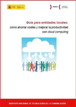Guía para entidades locales sobre cómo ahorrar costes y mejorar la productividad con cloud computing. 