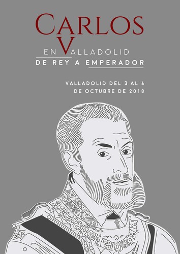 Congreso Carlos V en Valladolid. De Rey a Emperador.